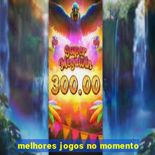 melhores jogos no momento